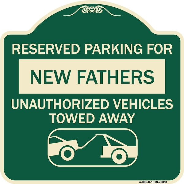 Signmission Reserved Parking for New Fathers Unauthorized Vehicles Towed Away Alum Sign, 18" x 18", G-1818-23091 A-DES-G-1818-23091 - main